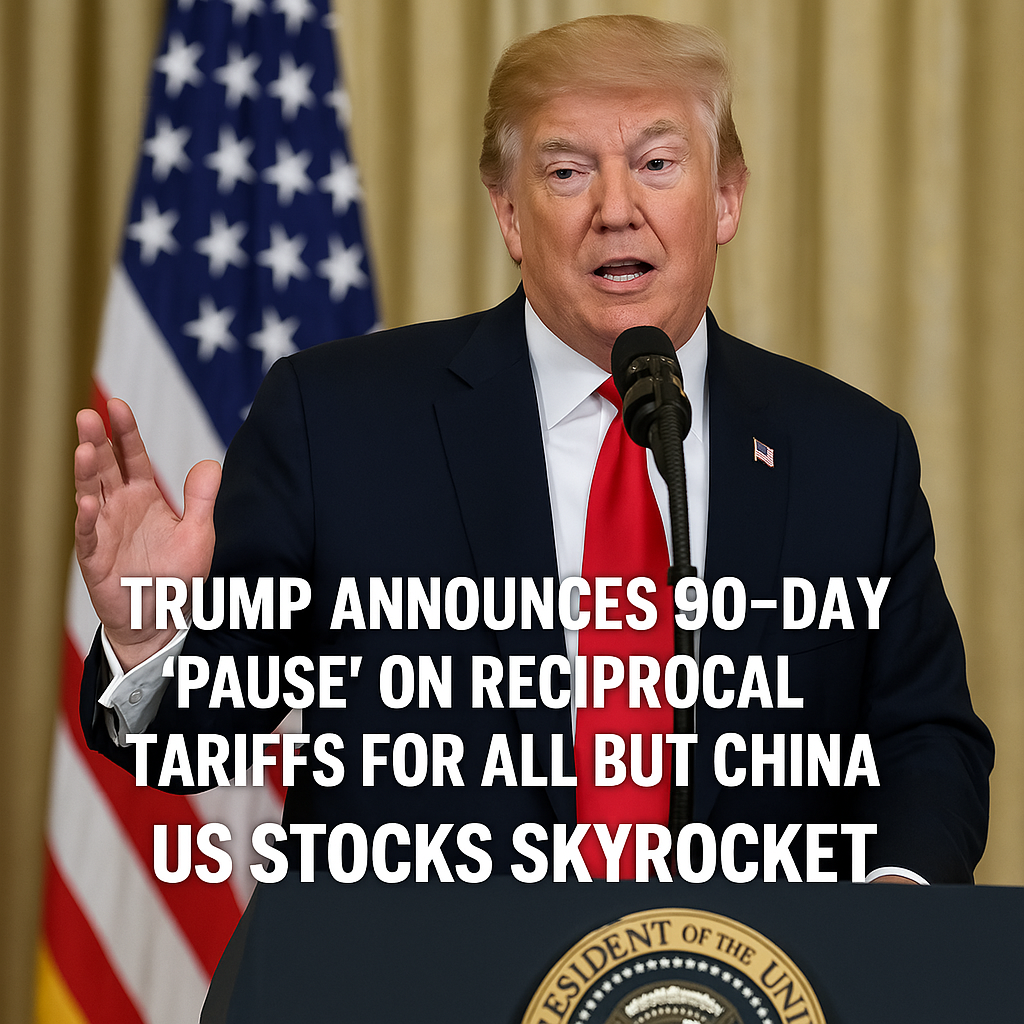 Trump announces 90-day 'pause' on reciprocal tariffs for all but China