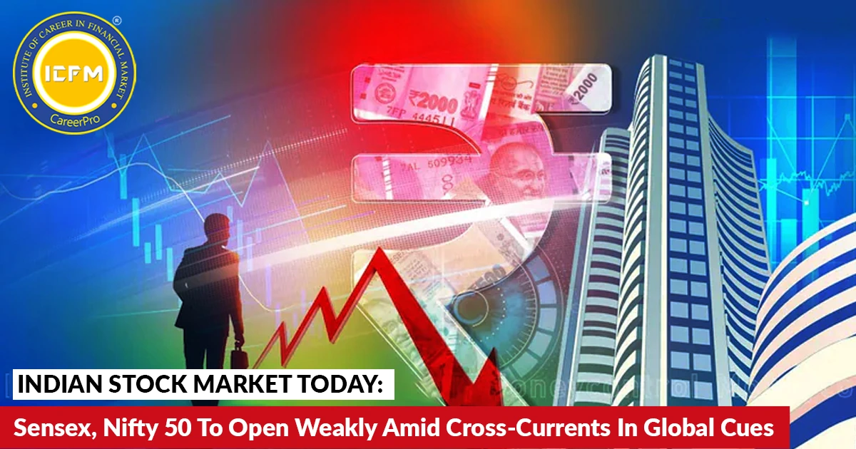 Indian Stock Market Today: Sensex, Nifty 50 To Open Weakly Amid Cross-Currents In Global Cues Detailed blog.