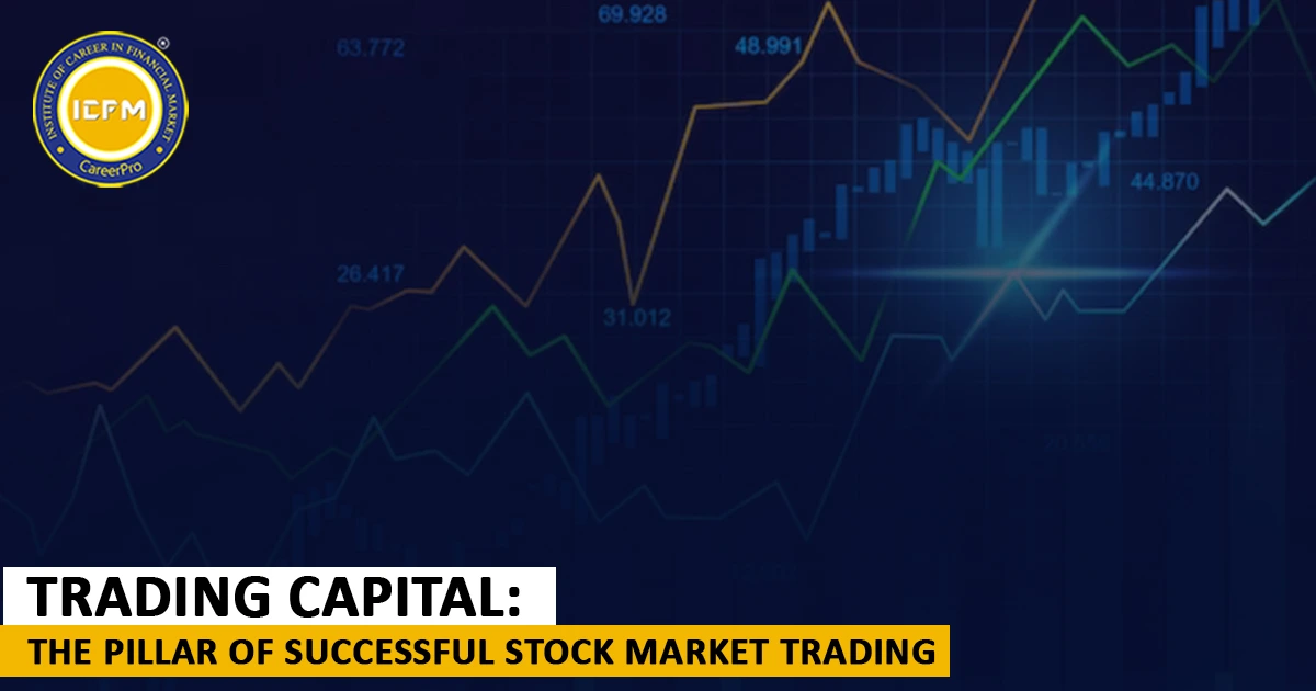 Trading Capital: The Pillar of Successful Stock Market Trading Detailed Blog