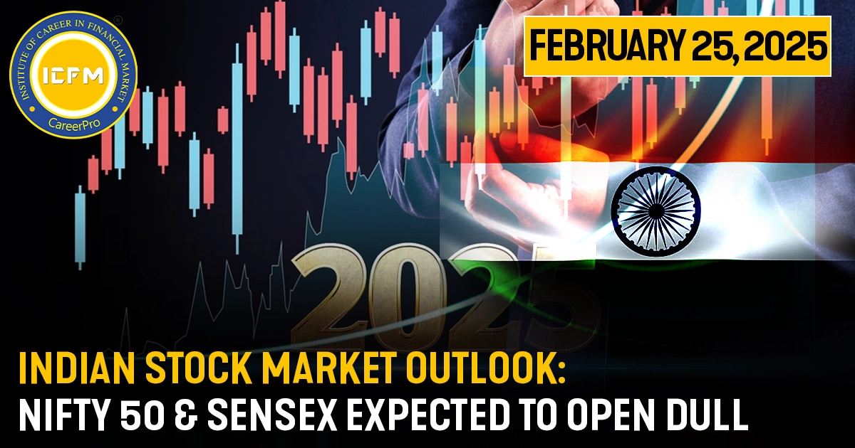 Indian Stock Market Outlook: Nifty 50 & Sensex Expected to Open Dull | February 25, 2025 Detailed news of stock market.
