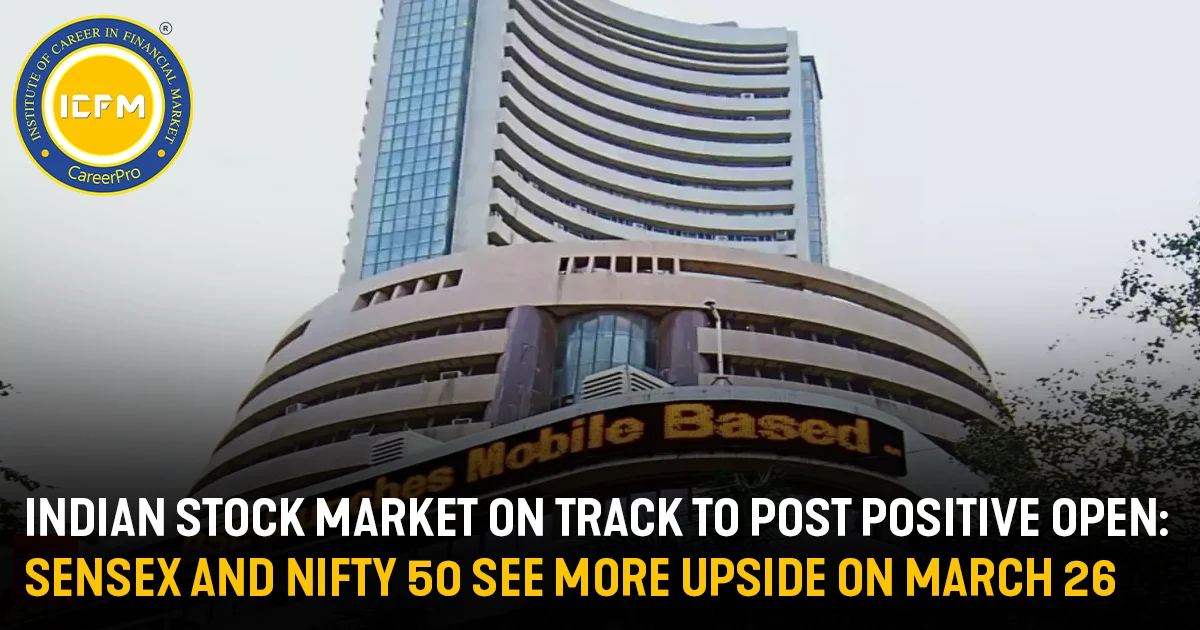 Indian Stock Market on Track to Post Positive Open: Sensex and Nifty 50 See More Upside on March 26 Detailed News.