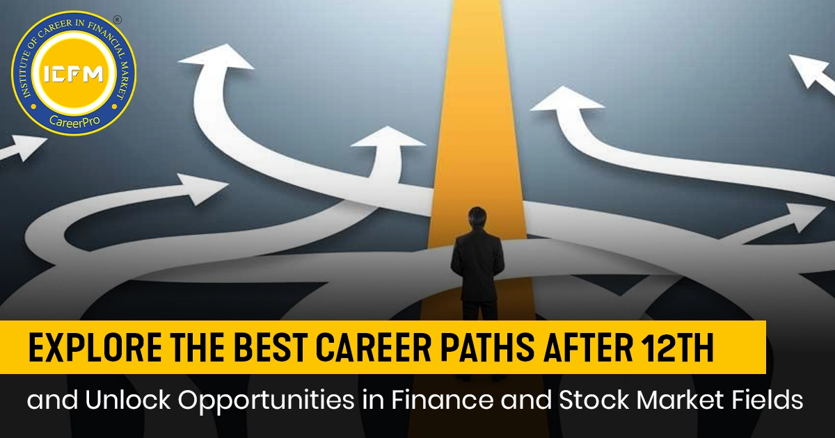 after 12th career opportunities, best career options after 12th, after 12th career opportunities in stock market, courses in stock market after 12th, best institute for stock market trading, courses after 12th