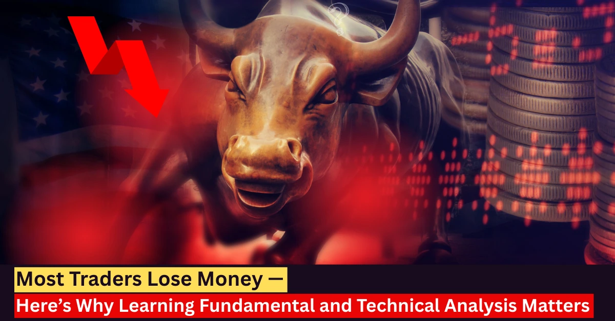 Most traders lose money in stock market without fundamental and technical analysis